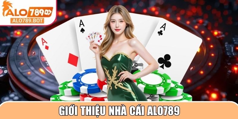 Giới thiệu nhà cái Alo789