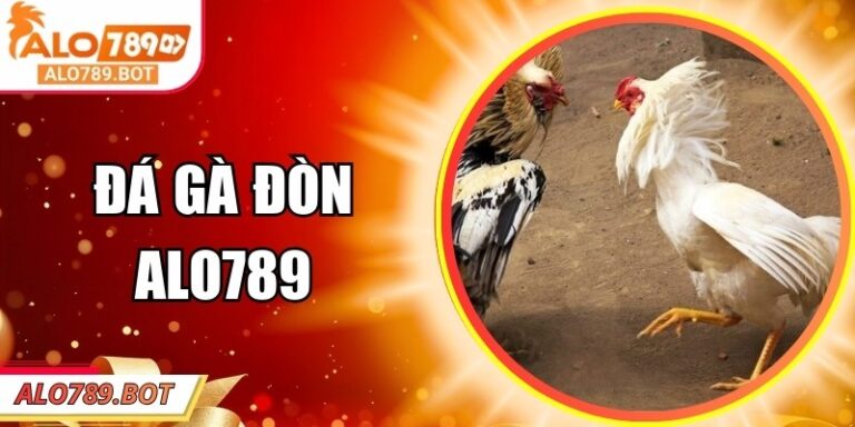 Đá Gà Đòn Alo789 – Trải Nghiệm Thi Đấu Chất Lượng Cao