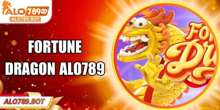 Fortune Dragon Alo789 – Siêu Phẩm Bắn Cá Săn Rồng Đỉnh Cao