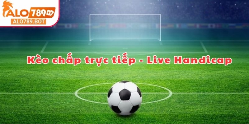 Kèo Chấp Trực Tiếp Alo789 – Luật Chơi Và Cách Đọc Kèo 1 Kèo chấp trực tiếp Alo789 - nơi người chơi dự đoán đội thắng dựa trên tỷ lệ chấp