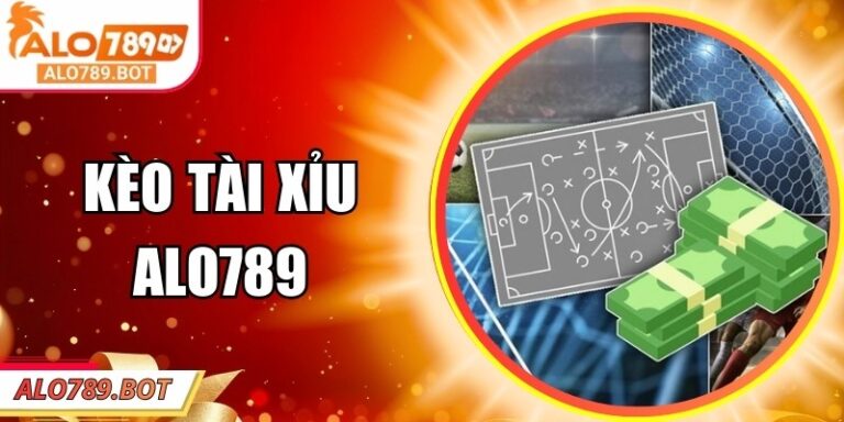 Kèo Tài Xỉu Alo789 – Luật Chơi Và Bí Quyết Thắng Kèo