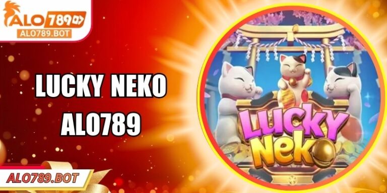 Lucky Neko Alo789 – Game Giải Trí, Kiếm Tiền Siêu Dễ