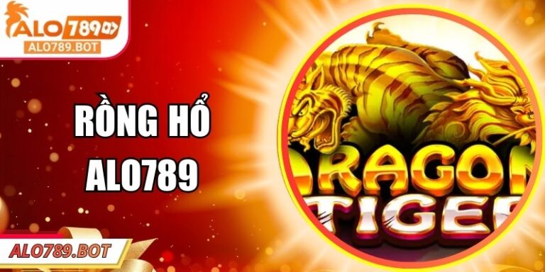 Trải Nghiệm Rồng Hổ Alo789: Luật Lệ Và Mẹo Thắng Hiệu Quả